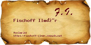 Fischoff Ilmár névjegykártya